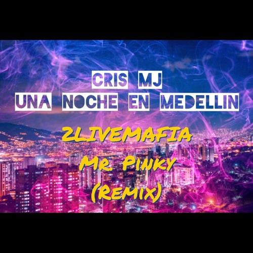 Cris Mj - Una Noche En Medellín (2LIVEMAFIA X Mr. Pinky Remix)
