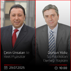 Dursun Yıldız - Çetin Ünsalan ile Reel Piyasalar