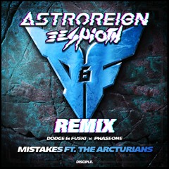 Dodge & Fuski X PhaseOne - Mistakes Ft. The Arcturians (Astroreign & Espioth Remix)