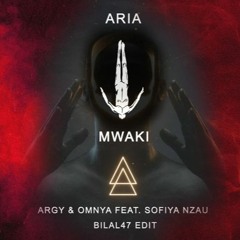 Argy & Omnya feat SOFIYA Nzau  Aria VS Mwaki mrscorpion47 Edit (after Life)