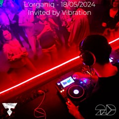DJ Set L'Organiq Bordeaux - 18/05/2024 | Invited by Vibration