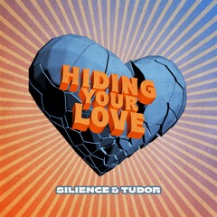 Silience, Tudor - Hiding Your Love