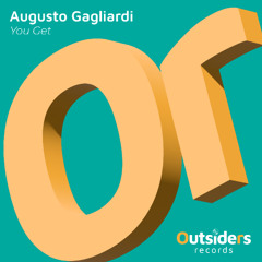 Augusto Gagliardi - You Get [Outsiders Records]