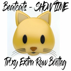 Beatcats - SHOW TIME(Tr!xy Xtra Raw Bootleg)