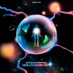 HOLOGRAM 05% - INDIVIDUO ATEMPORAL
