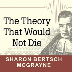 Get [EPUB KINDLE PDF EBOOK] The Theory That Would Not Die: How Bayes' Rule Cracked th