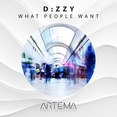D:ZZY - What People Want (ARTEMA RECORDINGS)