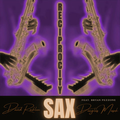Reciprocity Sax (feat. Bryan Pezzone)