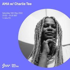 AMA w/ Charlie Tee 14TH MAY 2022