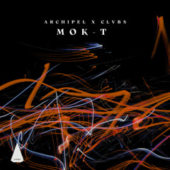 Archipel & CLVBS : Mok-T