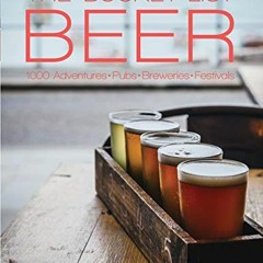 [Access] EPUB 📝 The Bucket List: Beer: 1000 Adventures " Pubs " Breweries " Festival