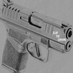 CLAP THE CHROME