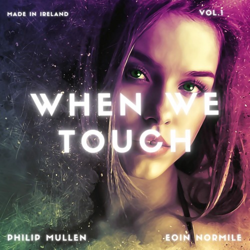 Philip Mullen & Eoin Normile - When We Touch [OUT ON SPOTIFY]