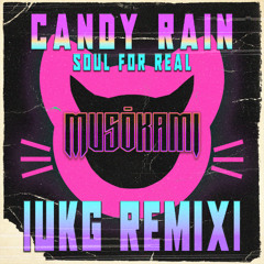 CANDY RAIN - SOUL FOR REAL |UKG REMIX|