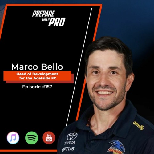 #157 - Marco Bello, Head of Development for the Adelaide FC