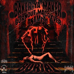 BURIAL (FT. BAKER YA MAKER) (PROD. SLVG)
