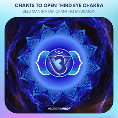 CHANTS TO OPEN THIRD EYE CHAKRA ⁂ Seed Mantra OM Chanting Meditation Music