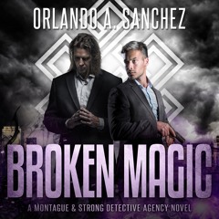 M&S 18 - BROKEN MAGIC : A Montague & Strong Detective Agency Novel