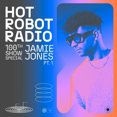 Hot Robot Radio 100: Part 1