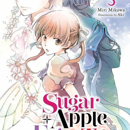 [PDF READ ONLINE] Sugar Apple Fairy Tale, Vol. 3 (light novel): The Silver Sugar Master and the
