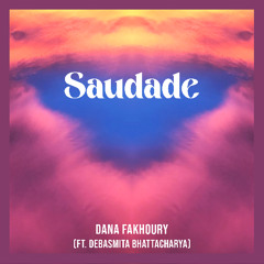 Saudade (ft Debasmita Bhattacharya)