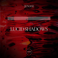 [𝙋𝙧𝙚𝙫𝙞𝙚𝙬] Jenasi - Lucid Shadows [JAD032]