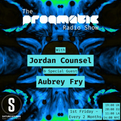 THE PROGMATIC RADIO SHOW 004 - JORDAN COUNSEL & SPECIAL GUEST AUBREY FRY
