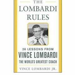 GET [PDF EBOOK EPUB KINDLE] The Lombardi Rules: 25 Lessons from Vince Lombardi--The W