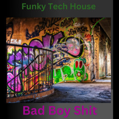 Funky Tech House BAD Boy