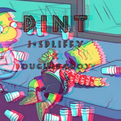 J-Spliffy x DoughBagBoy - Pint