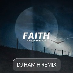 AVALAN ROKSTON - Faith (DJ H∀M H Remix)