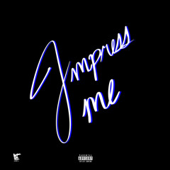 IMPRESS ME