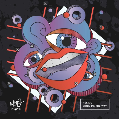 Helvig - Show Me The Way [Wh0 Plays]