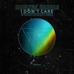 Quinten Greene - I Don't Care EP [WHO355] w/ Manoova & Matu Remix