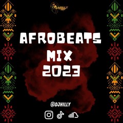 AFROBEATS MIX 2023 | mixed by @DJHILLY