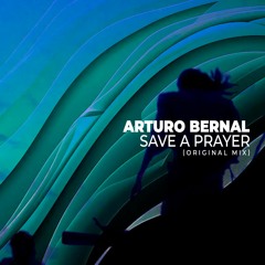 Arturo Bernal - Save a prayer (Original Mix)