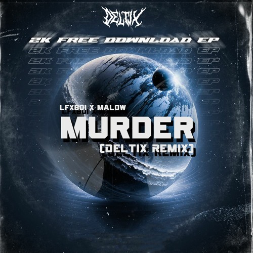 LFXBOI X MALOW - Murder (DELTIX REMIX) 2K FREE DOWNLOAD
