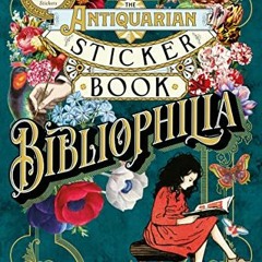 The Antiquarian Sticker Book: Bibliophilia (The Antiquarian Sticker Book  Series)