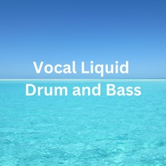 Vocal Liquid Drum and Bass Mix ( April 2023 )