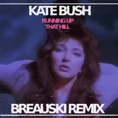 Kate Bush - Running Up That Hill (Breauski Remix)