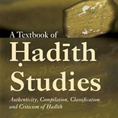 ACCESS PDF 📕 A Textbook of Hadith Studies: Authenticity, Compilation, Classification