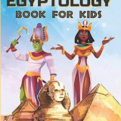 GET [KINDLE PDF EBOOK EPUB] EGYPTOLOGY BOOK FOR KIDS: Discover Ancient Egypt Gods and Goddesses, Pha