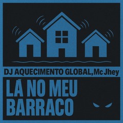 La no meu barraco