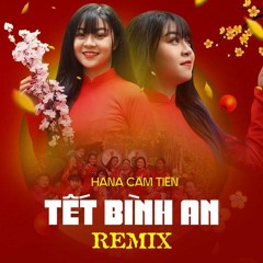 Tết Bình An - Hana Cẩm Tiên - TCVDJ Remix