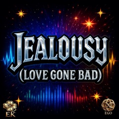 Jealousy (Love Gone Bad) Remastered EDM