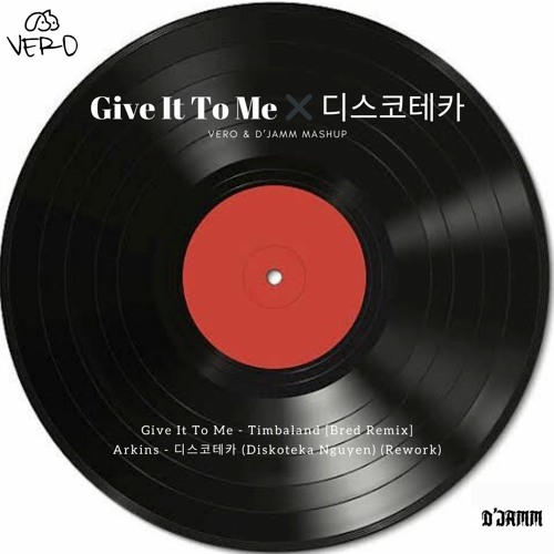 Give It To Me X 디스코테카 (VERO & D`JAMM Mashup)