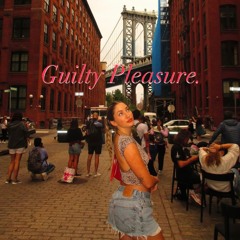 Guilty Pleasure.