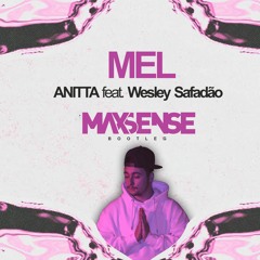 ANITTA feat Wesley Safadão - MEL ( MAXSENSE BOOTLEG)