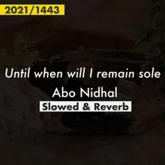 SpotifyMate.com - Until When Will I Remain Alone - Slowed & Reverb - Abo Nidhal
