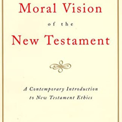 download EPUB 💔 The Moral Vision of the New Testament: Community, Cross, New Creatio